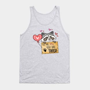 To Me You Are Trash - Trash Panda Funny Raccoon Tank Top